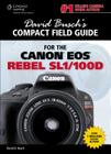 David Busch's Compact Field Guide for the Canon EOS Rebel SL1/100D (David Busch's Compact Field Guides) Cover Image