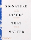 Signature Dishes That Matter By Mitchell Davis (Introduction by), Christine Muhlke (Contributions by), Richard Vines (Contributions by), Susan Jung (Contributions by), Andrea Petrini (Contributions by), Howie Kahn (Contributions by), Pat Nourse (Contributions by), Diego Salazar (Contributions by) Cover Image