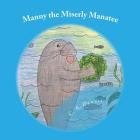 Manny the Miserly Manatee By C. a. Dennis Cover Image
