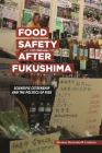 Food Safety After Fukushima: Scientific Citizenship and the Politics of Risk By Nicolas Sternsdorff-Cisterna Cover Image