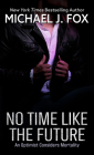 No Time Like the Future: An Optmist Considers Mortality By Michael J. Fox Cover Image
