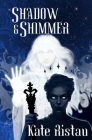 Shadow and Shimmer By Kate Ristau Cover Image