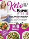 Keto Diet For Women after 50: How to Healthy Lose Weight with the 5 Secrets to Burn Fat - Including Tasty and Yummy Recipes to Reset Your Body, Boos Cover Image