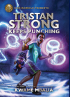 Tristan Strong Keeps Punching: (A Tristan Strong Novel, Book 3) By Mbalia Kwame Cover Image