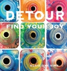 Detour: Find Your Joy By Elsie Dye Sims (Artist) Cover Image