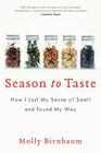 Season to Taste: How I Lost My Sense of Smell and Found My Way By Molly Birnbaum Cover Image