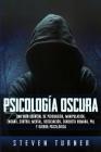 Psicología oscura: Una guía esencial de persuasión, manipulación, engaño, control mental, negociación, conducta humana, PNL y guerra psic Cover Image