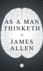 As a Man Thinketh By James Allen Cover Image