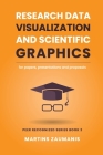 Research Data Visualization and Scientific Graphics: for Papers, Presentations and Proposals By Martins Zaumanis Cover Image