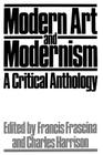 Modern Art and Modernism: A Critical Anthology (Published in Association with the Open University) Cover Image