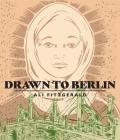 Drawn To Berlin: Comic Workshops In Refugee Shelters And Other Stories From A New Europe By Ali Fitzgerald Cover Image