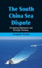 The South China Sea- Dispute Navigating Diplomatic and Strategic Tensions By Joaquina Nation Cover Image