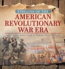 Timeline of the American Revolutionary War Era Early American History Grade 4 Children's American History By Baby Professor Cover Image