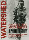 Watershed Angola and Mozambique: The Portuguese Collapse in Africa 1974-1975, a Photo History By Wilf Nussey Cover Image