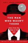 The Man Who Wasn't There: Tales from the Edge of the Self By Anil Ananthaswamy Cover Image