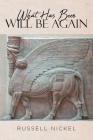 What Has Been Will Be Again By Russell Nickel Cover Image