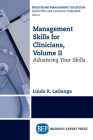 Management Skills for Clinicians, Volume II: Advancing Your Skills By Linda R. Laganga Cover Image