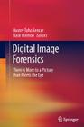 Digital Image Forensics: There Is More to a Picture Than Meets the Eye By Husrev Taha Sencar (Editor), Nasir Memon (Editor) Cover Image