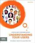 Understanding Your Users: A Practical Guide to User Research Methods (Interactive Technologies) By Kathy Baxter, Catherine Courage, Kelly Caine Cover Image