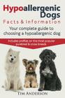 Hypoallergenic Dogs. Facts & Information. Your complete guide to choosing a hypoallergenic dog. Includes profiles on the most popular purebred and cro By Tim Anderson Cover Image