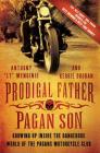 Prodigal Father, Pagan Son: Growing Up Inside the Dangerous World of the Pagans Motorcycle Club Cover Image