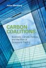 Carbon Coalitions: Business, Climate Politics, and the Rise of Emissions Trading Cover Image