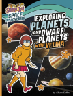 Exploring Planets and Dwarf Planets with Velma By Ailynn Collins Cover Image