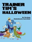Trainer Tim's Halloween By Larry Scholl (Illustrator), Tim Green Cover Image