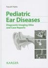 Pediatric Ear Diseases: Diagnostic Imaging Atlas and Case Reports By Yasushi Naito Cover Image