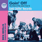 Goin' Off: The Story of the Juice Crew & Cold Chillin' Records (RPM Series #3) By Ben Merlis, Peanut Butter Wolf (Foreword by) Cover Image