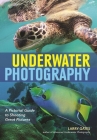 Underwater Photography: A Pictorial Guide to Shooting Great Pictures By Larry Gates Cover Image