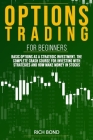 Options Trading For Beginners: Basic Options As A Strategic Investment. The Complete Crash Course For investing With Strategies And How Make Money In Cover Image
