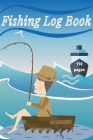Fishing Log Book: Keep Track of Your Fishing Locations, Companions, Weather, Equipment, Lures, Hot Spots, and the Species of Fish You've Cover Image