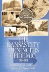 The Kansas City Meningitis Epidemic, 1911-1913: Violent and Not Imagined By Margaret R. O'Leary, Dennis S. O'Leary Cover Image