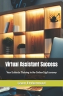 Virtual Assistant Success: Your Guide to Thriving in the Online Gig Economy By Jaxon Emberwood Cover Image