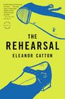 The Rehearsal: A Novel By Eleanor Catton Cover Image