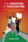 The Advantage of Disadvantage: Costly Protest and Political Representation for Marginalized Groups (Cambridge Studies in Contentious Politics) By Lagina Gause Cover Image