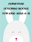 Christmas Coloring Books For Kids Ages 4-8: Coloring pages, Chrismas Coloring Book for adults relaxation to Relief Stress By Creative Color Cover Image