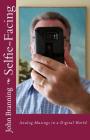 Selfie-Facing: Analog Musings in a Digital World By John Branning Cover Image