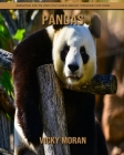 Pandas: Amazing Facts and Pictures about Pandas for Kids By Vicky Moran Cover Image