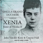 Once a Grand Duchess: Xenia, Sister of Nicolas II Cover Image