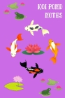 Koi Pond Notes: Customized Compact Koi Pond Logging Book, Thoroughly Formatted, Great For Tracking & Scheduling Routine Maintenance, I By Fishcraze Books Cover Image