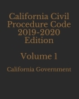 California Civil Procedure Code 2019 Edition Volume 1 By Jason Lee (Editor), California Government Cover Image