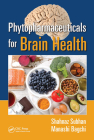 Phytopharmaceuticals for Brain Health By Shahnaz Subhan (Editor), Manashi Bagchi (Editor) Cover Image