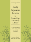 Early Japanese Books in Cambridge University Library: A Catalogue of the Aston, Satow and Von Siebold Collections (University of Cambridge Oriental Publications #40) Cover Image