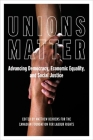 Unions Matter: Advancing Democracy, Economic Equality, and Social Justice Cover Image