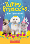 Wish Upon a Star (Puppy Princess #3) By Patty Furlington Cover Image