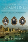 The Florentines: From Dante to Galileo: The Transformation of Western Civilization (Italian Histories) By Paul Strathern Cover Image