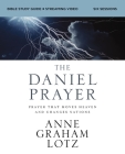 The Daniel Prayer Bible Study Guide Plus Streaming Video: Prayer That Moves Heaven and Changes Nations (Daniel Plan) By Anne Graham Lotz Cover Image
