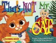 That's Not My Cat Coloring Book By Anne-Marie Tucker, Nai Saechao (Illustrator), Candace J. Semien (Editor) Cover Image